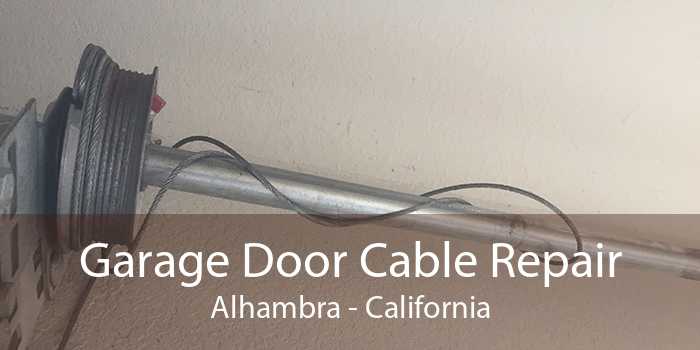 Garage Door Cable Repair Alhambra - California