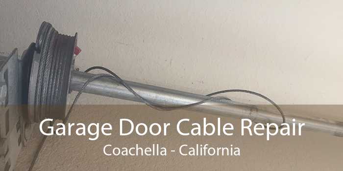 Garage Door Cable Repair Coachella - California