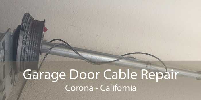Garage Door Cable Repair Corona - California