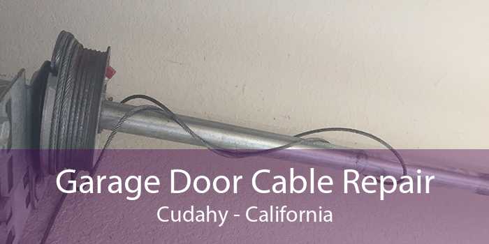 Garage Door Cable Repair Cudahy - California