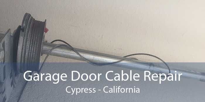 Garage Door Cable Repair Cypress - California