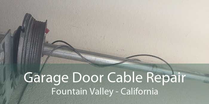 Garage Door Cable Repair Fountain Valley - California