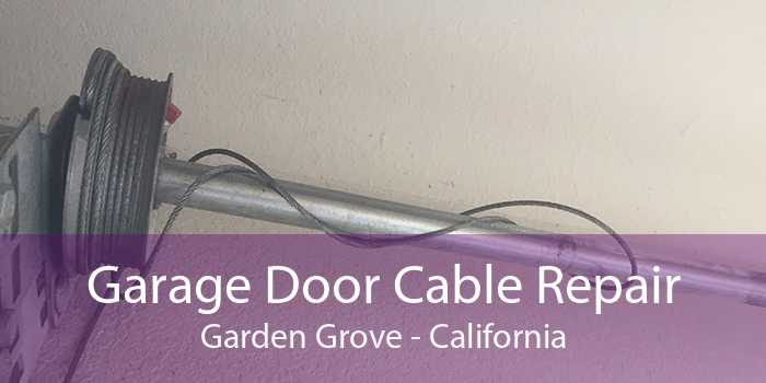 Garage Door Cable Repair Garden Grove - California