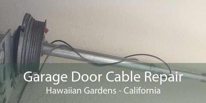 Garage Door Cable Repair Hawaiian Gardens - California