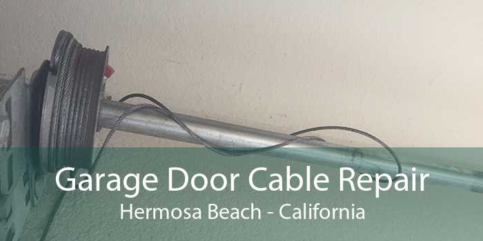 Garage Door Cable Repair Hermosa Beach - California