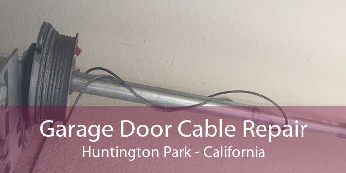 Garage Door Cable Repair Huntington Park - California