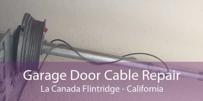 Garage Door Cable Repair La Canada Flintridge - California