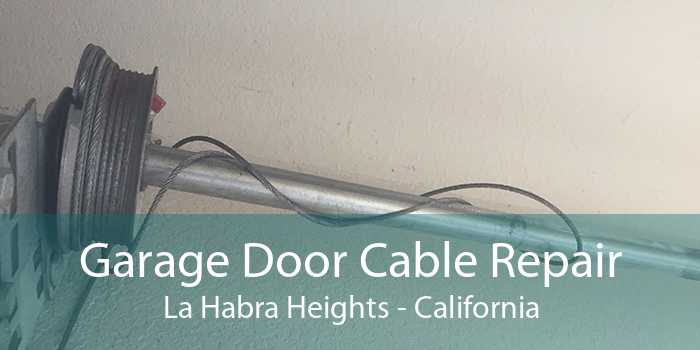 Garage Door Cable Repair La Habra Heights - California
