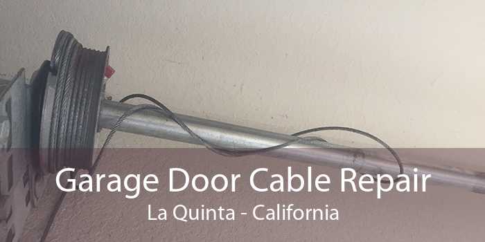 Garage Door Cable Repair La Quinta - California