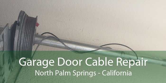 Garage Door Cable Repair North Palm Springs - California