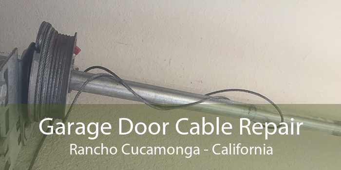 Garage Door Cable Repair Rancho Cucamonga - California