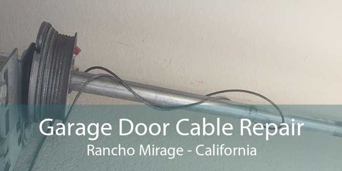 Garage Door Cable Repair Rancho Mirage - California