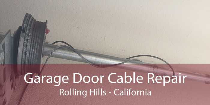 Garage Door Cable Repair Rolling Hills - California