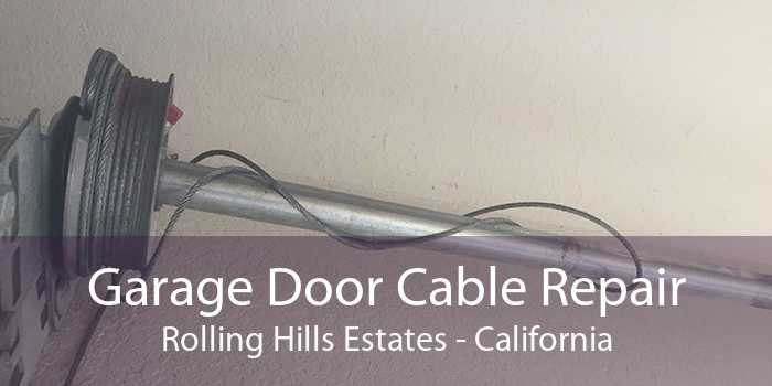 Garage Door Cable Repair Rolling Hills Estates - California