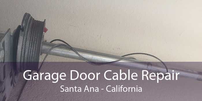 Garage Door Cable Repair Santa Ana - California