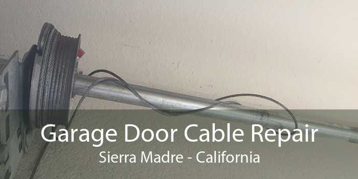 Garage Door Cable Repair Sierra Madre - California