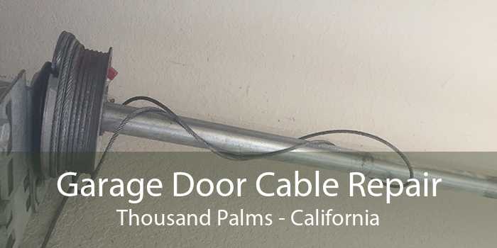 Garage Door Cable Repair Thousand Palms - California