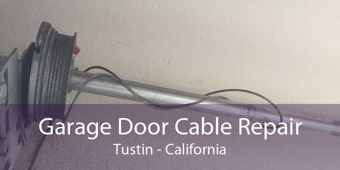 Garage Door Cable Repair Tustin - California