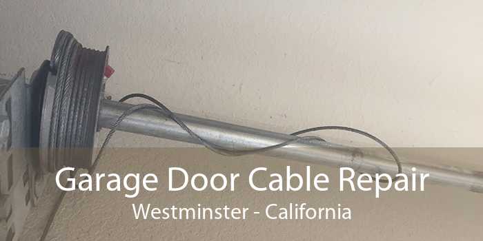 Garage Door Cable Repair Westminster - California