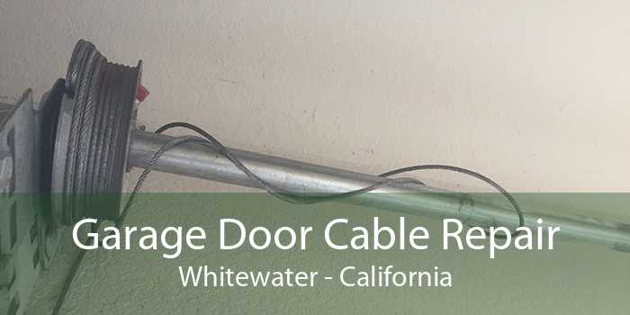 Garage Door Cable Repair Whitewater - California