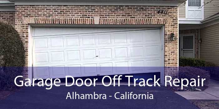 Garage Door Off Track Repair Alhambra - California