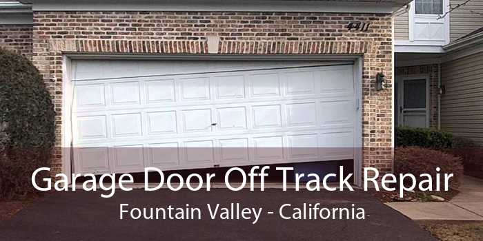 Garage Door Off Track Repair Fountain Valley - California