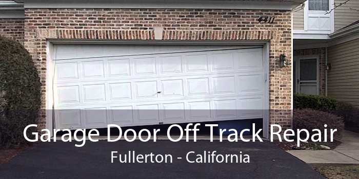 Garage Door Off Track Repair Fullerton - California