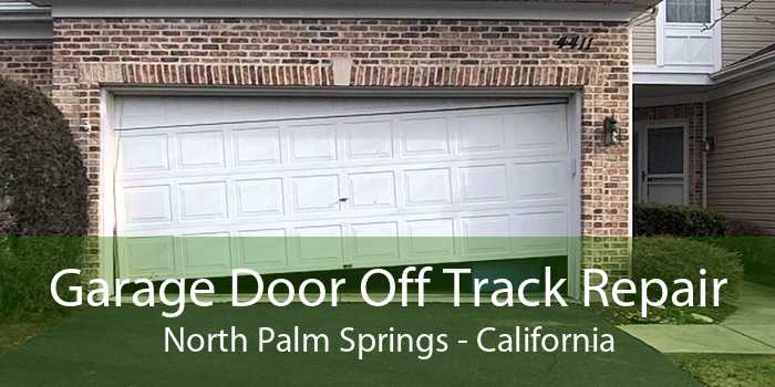 Garage Door Off Track Repair North Palm Springs - California