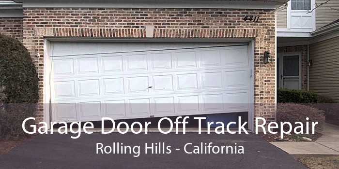 Garage Door Off Track Repair Rolling Hills - California