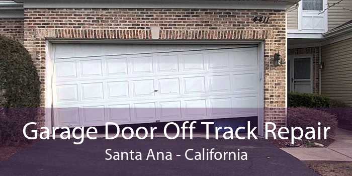 Garage Door Off Track Repair Santa Ana - California