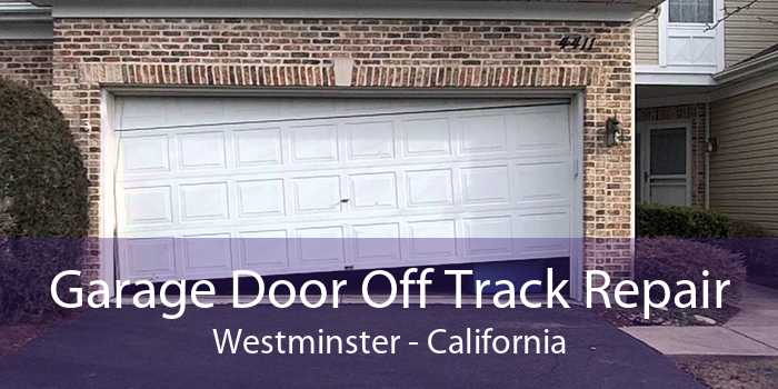 Garage Door Off Track Repair Westminster - California