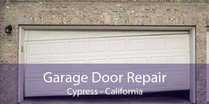 Garage Door Repair Cypress - California