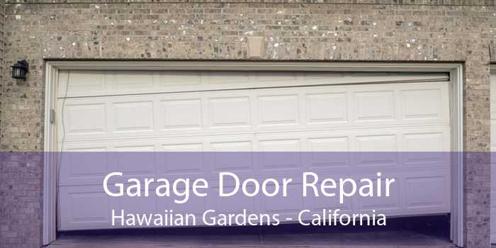 Garage Door Repair Hawaiian Gardens - California