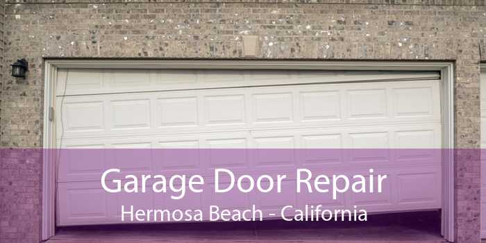 Garage Door Repair Hermosa Beach - California