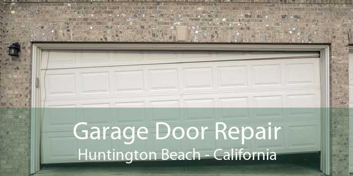 Garage Door Repair Huntington Beach - California
