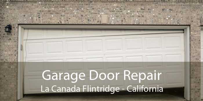 Garage Door Repair La Canada Flintridge - California