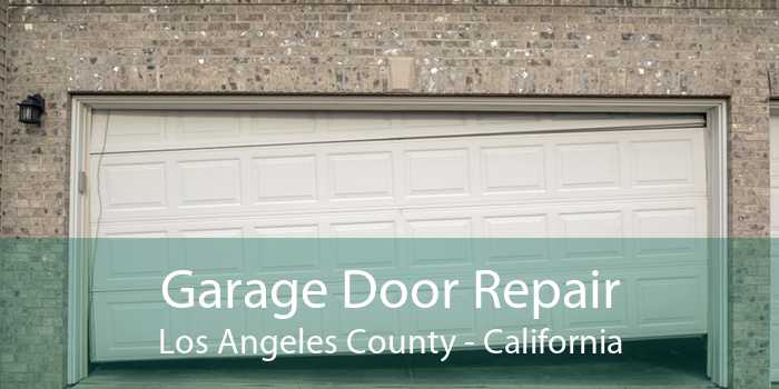 Garage Door Repair Los Angeles County - California