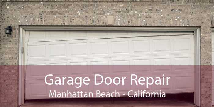 Garage Door Repair Manhattan Beach - California