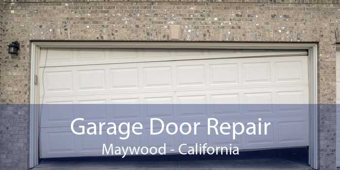 Garage Door Repair Maywood - California