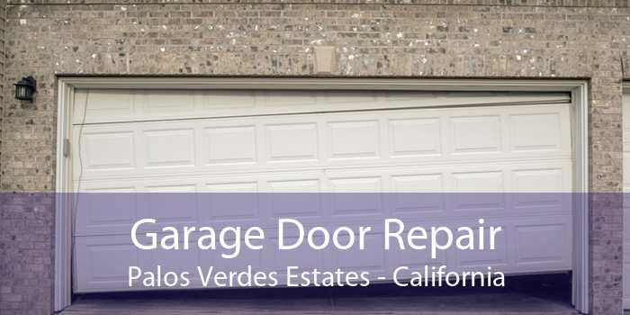 Garage Door Repair Palos Verdes Estates - California