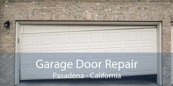 Garage Door Repair Pasadena - California