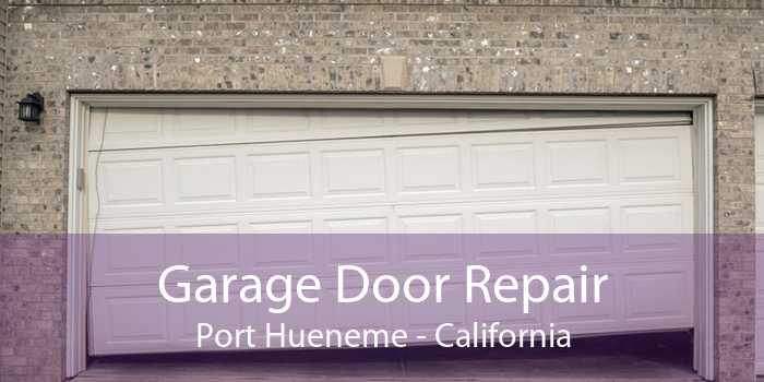 Garage Door Repair Port Hueneme - California