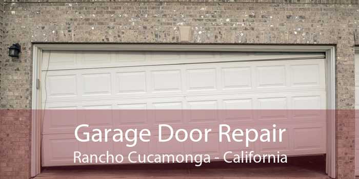 Garage Door Repair Rancho Cucamonga - California