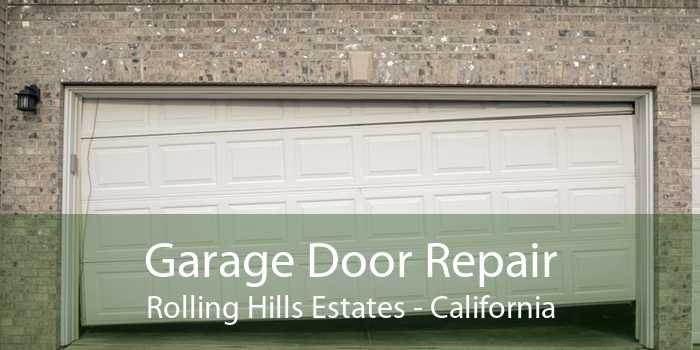 Garage Door Repair Rolling Hills Estates - California