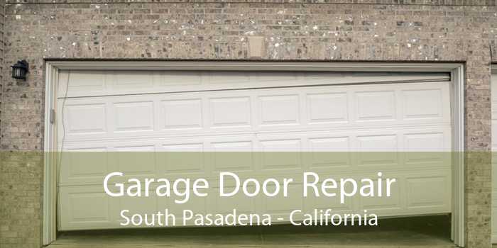 Garage Door Repair South Pasadena - California
