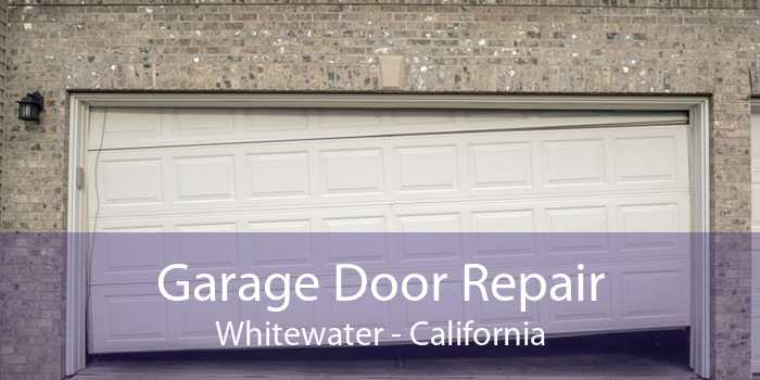 Garage Door Repair Whitewater - California